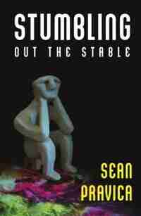 Stumbling Out the Stable by Sean Pravica