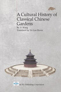 Front cover_A Cultural History Of Classical Chinese Gardens