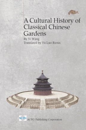 A Cultural History Of Classical Chinese Gardens