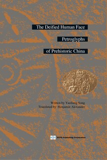 The Deified Human Face Petroglyphs Of Prehistoric China