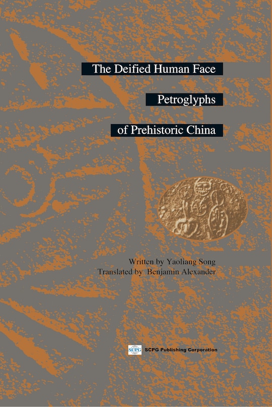 Front cover_The Deified Human Face Petroglyphs Of Prehistoric China