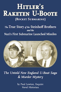 Couverture_Hitler's Raketen U-Boote (Rocket Submarines), the True Story of the Steinhoff Brothers and the Nazi's First Submarine Launched Missiles