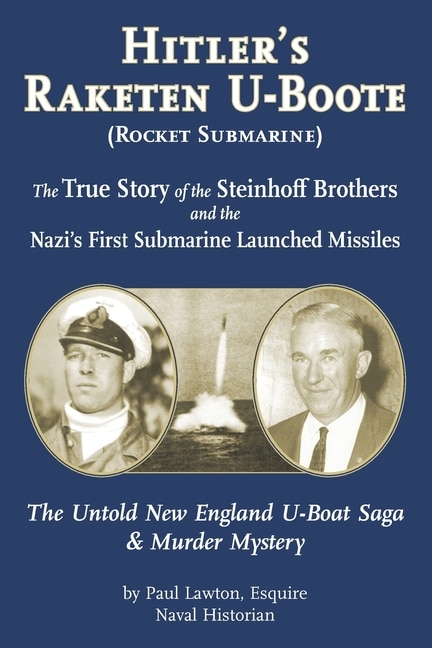 Couverture_Hitler's Raketen U-Boote (Rocket Submarines), the True Story of the Steinhoff Brothers and the Nazi's First Submarine Launched Missiles