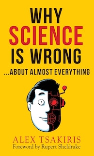 Front cover_WHY SCIENCE IS WRONG...About Almost Everything