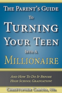 Front cover_The Parent's Guide to Turning Your Teen Into a Millionaire