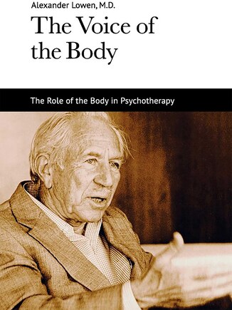 The Voice of the Body: The Role of the Body in Psychotherapy