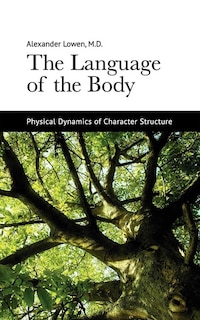 The Language of the Body: Physical Dynamics of Character Structure