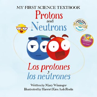 Front cover_Protons And Neutrons / Los Protones Y Los Neutrones