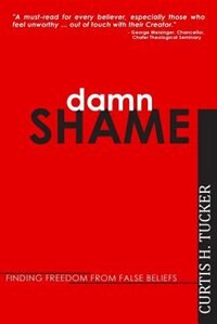 Damn Shame: Finding Freedom from False Beliefs