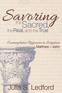 Front cover_Savoring the Sacred, the Real, and the True