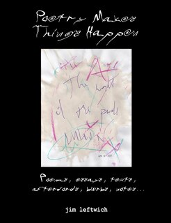 Front cover_Poetry Makes Things Happen: Poems, Essays, Texts, Afterwords, Blurbs, Notes