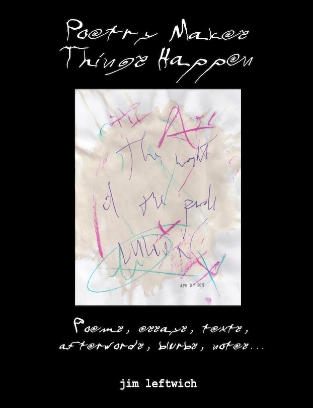 Front cover_Poetry Makes Things Happen: Poems, Essays, Texts, Afterwords, Blurbs, Notes
