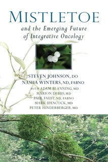 Front cover_Mistletoe and the Emerging Future of Integrative Oncology