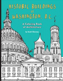 Historic Buildings Of Washington, D.c.: A Coloring Book Of Architecture