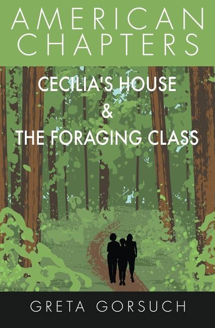 Cecilia's House & The Foraging Class: American Chapters