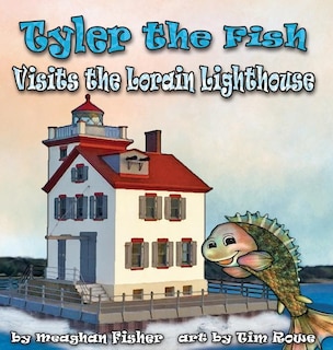 Couverture_Tyler the Fish Visits the Lorain Lighthouse