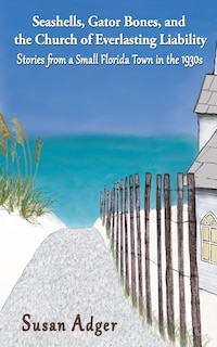 Couverture_Seashells, Gator Bones, and the Church of Everlasting Liability