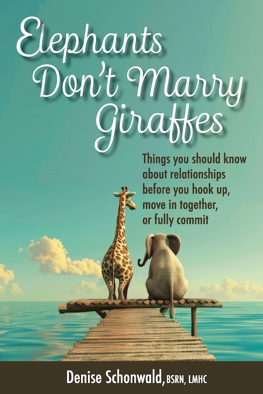 Couverture_ELEPHANTS DON'T MARRY GIRAFFES - Things you should know about relationships before you hook up, move in together, or fully commit