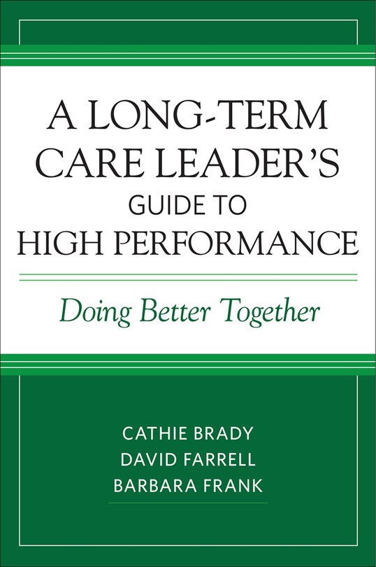 Front cover_A Long-term Care Leader's Guide To High Performance