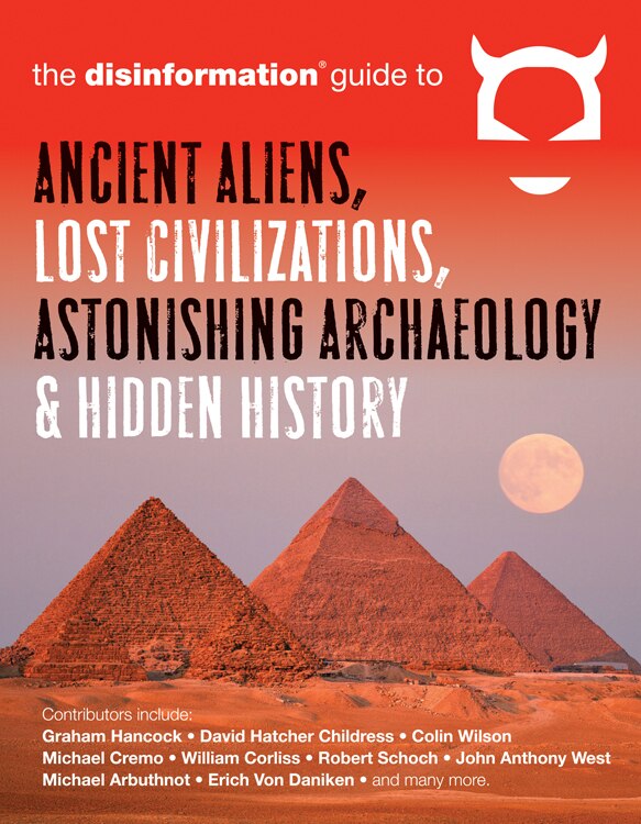 Couverture_The Disinformation Guide To Ancient Aliens, Lost Civilizations, Astonishing Archaeology And Hidden History