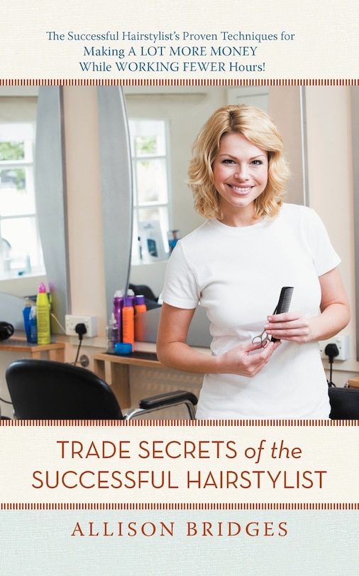 Front cover_Trade Secrets Of The Successful Hairstylist