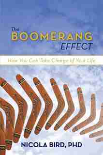 The Boomerang Effect: How You Can Take Charge Of Your Life by Nicola Bird