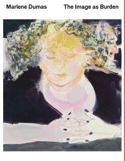 Couverture_Marlene Dumas: The Image as Burden
