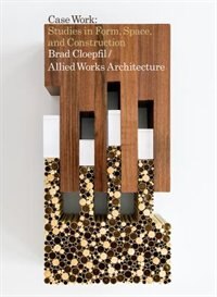 Front cover_Brad Cloepfil / Allied Works Architecture: Case Work