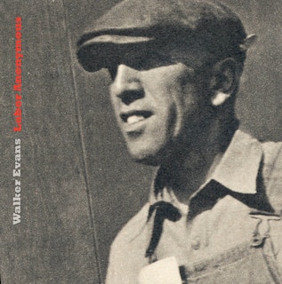 Front cover_Walker Evans: Labor Anonymous