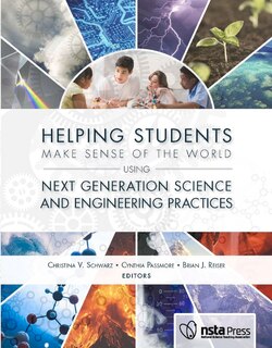Front cover_Helping Students Make Sense of the World Using Next Generation Science and Engineering Practices