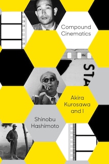 Compound Cinematics: Akira Kurosawa And I