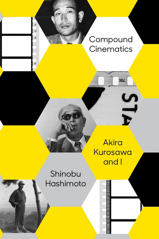 Compound Cinematics: Akira Kurosawa And I