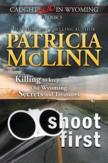 Front cover_Shoot First (Caught Dead in Wyoming, Book 3)