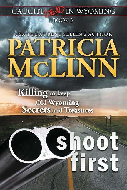 Front cover_Shoot First (Caught Dead in Wyoming, Book 3)