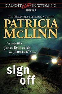 Front cover_Sign Off (Caught Dead In Wyoming, Book 1)