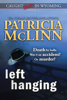 Front cover_Left Hanging (Caught Dead In Wyoming, Book 2)