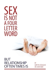 Front cover_Sex Is Not a Four Letter Word But Relationship Often Times Is