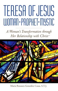 Front cover_Teresa of Jesus: Woman, Prophet, Mystic