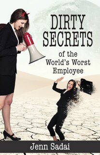 Front cover_Dirty Secrets of the World's Worst Employee