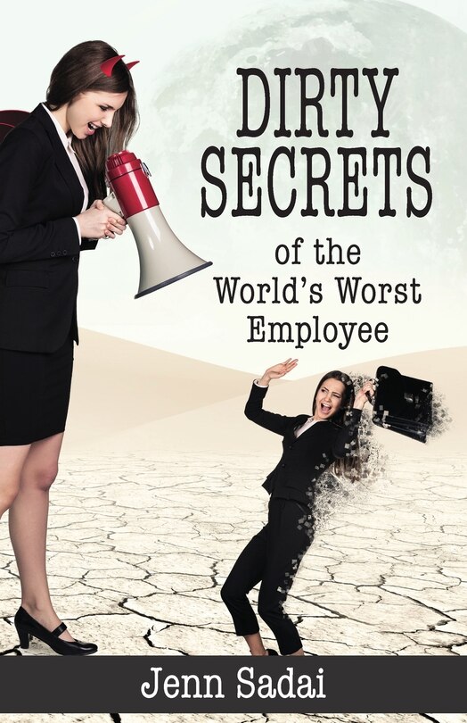 Front cover_Dirty Secrets of the World's Worst Employee