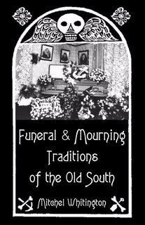 Front cover_Funeral and Mourning Traditions of the Old South