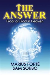 The Answer: Proof of God in Heaven