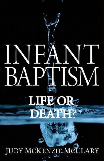 Infant Baptism - Life or Death?