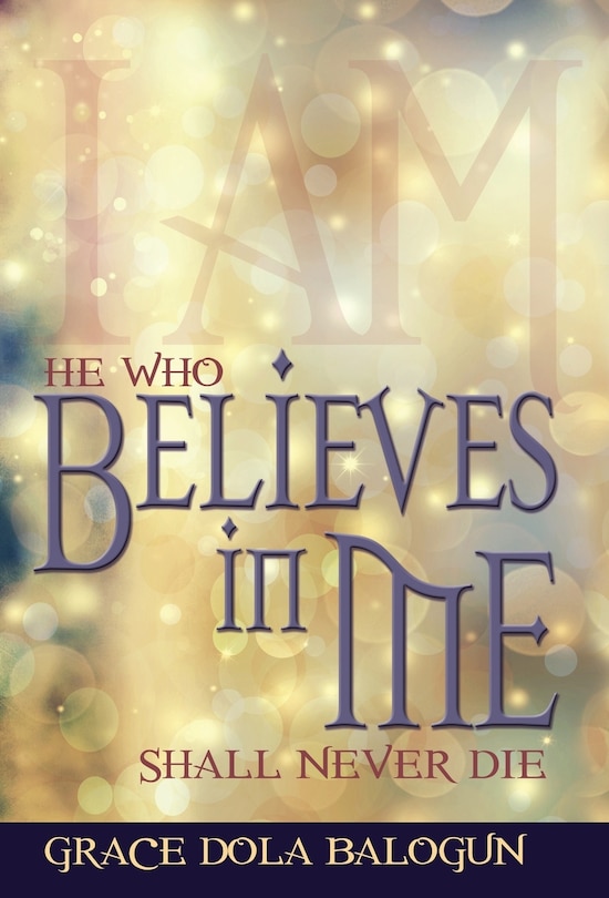 Front cover_He Who Believes In Me Shall Never Die