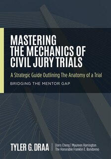 Front cover_Mastering the Mechanics of Civil Jury Trials