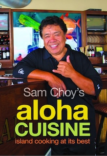 Front cover_Sam Choy's Aloha Cuisine