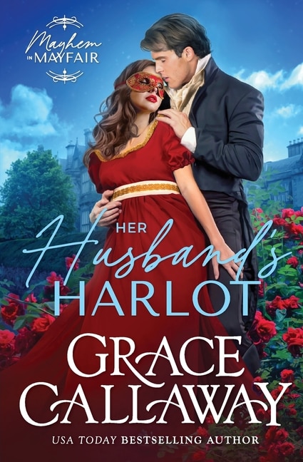 Her Husband's Harlot: A Steamy Marriage of Convenience Regency Romance