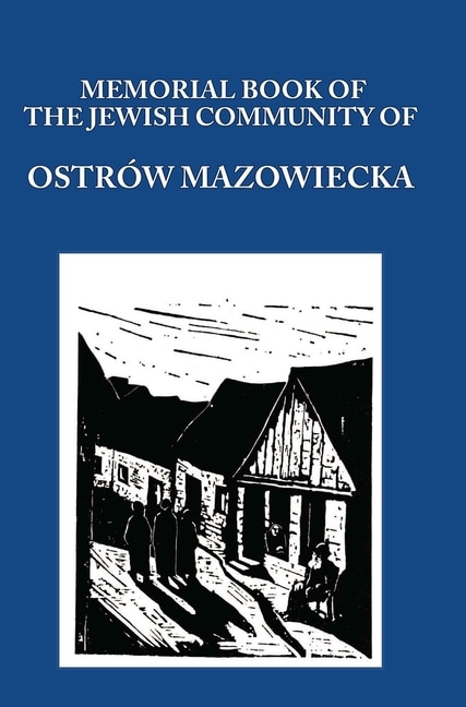 Front cover_Memorial (yizkor) Book Of The Jewish Community Of Ostrow Mazowiecka