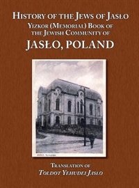 Front cover_History of the Jews of Jaslo - Yizkor (Memorial) Book of the Jewish Community of Jaslo, Poland