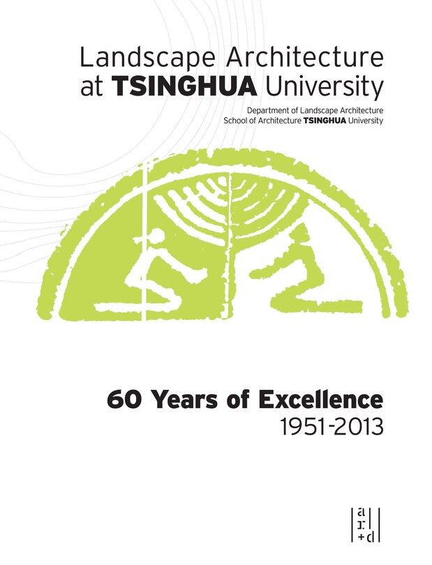 Landscape Architecture At Tsinghua University: 60 Years Of Excellence